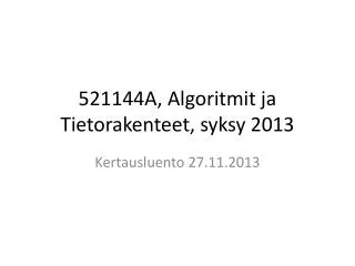 521144A, Algoritmit ja Tietorakenteet, syksy 2013