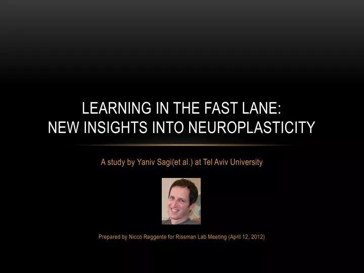 learning in the fast lane new insights into neuroplasticity