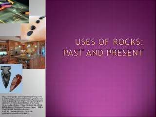 Uses of rocks: past and present