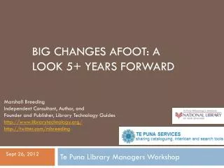 big changes afoot a look 5 years forward