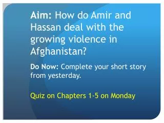 Aim: How do Amir and Hassan deal with the growing violence in Afghanistan?