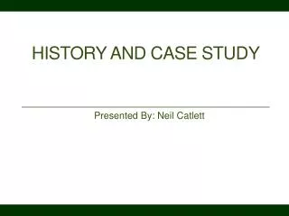 History and Case Study