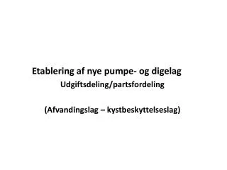 etablering af nye pumpe og digelag udgiftsdeling partsfordeling afvandingslag kystbeskyttelseslag