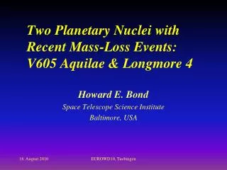 Two Planetary Nuclei with Recent Mass-Loss Events: V605 Aquilae &amp; Longmore 4