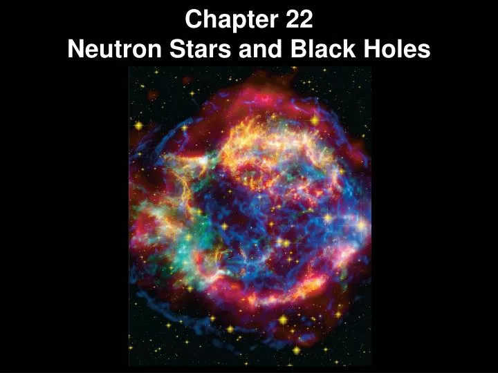 chapter 22 neutron stars and black holes