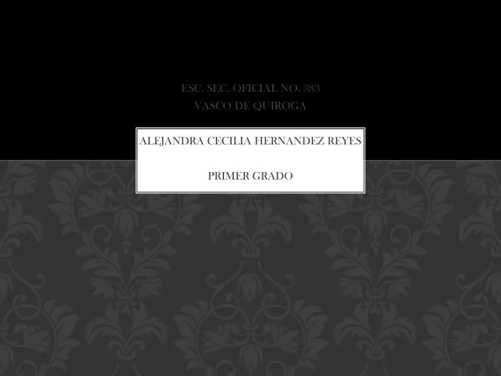 esc sec oficial no 383 vasco de quiroga alejandra cecilia hernandez reyes primer grado