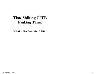 Time Shifting CFEB Peaking Times S. Durkin Ohio State Mar. 5, 2010