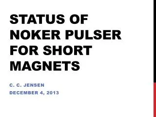 STATUS OF noker pulser for Short magnetS