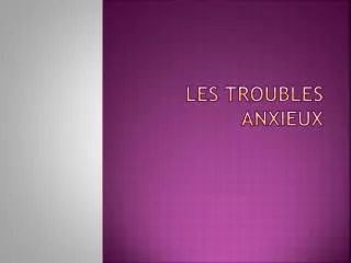 les troubles anxieux