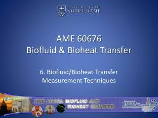 AME 60676 Biofluid &amp; Bioheat Transfer