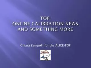 TOF: Online calibration news and something more
