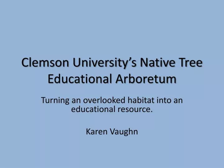 clemson university s native tree educational arboretum