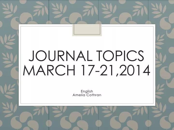 journal topics march 17 21 2014