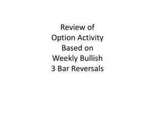 Review of Option Activity Based on Weekly Bullish 3 Bar Reversals