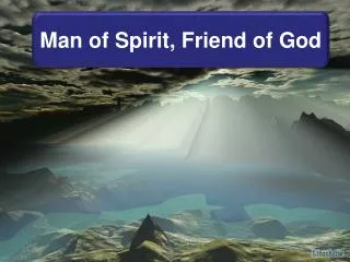 Man of Spirit, Friend of God