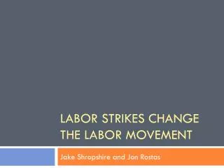 Labor Strikes Change the Labor Movement