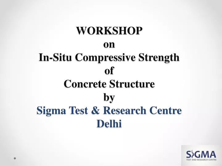 workshop on in situ compressive strength of concrete structure by sigma test research centre delhi