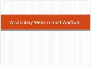 Vocabulary Week 5 Gold Wordwall
