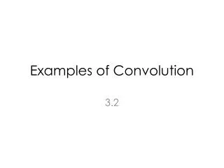 Examples of Convolution
