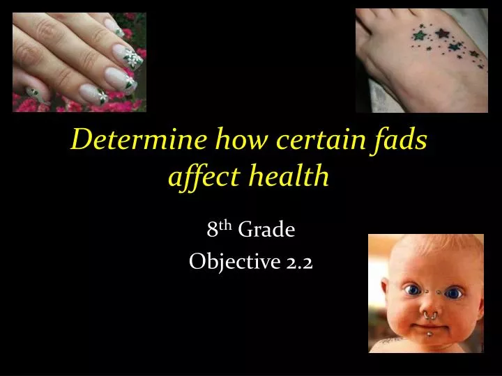 determine how certain fads affect health