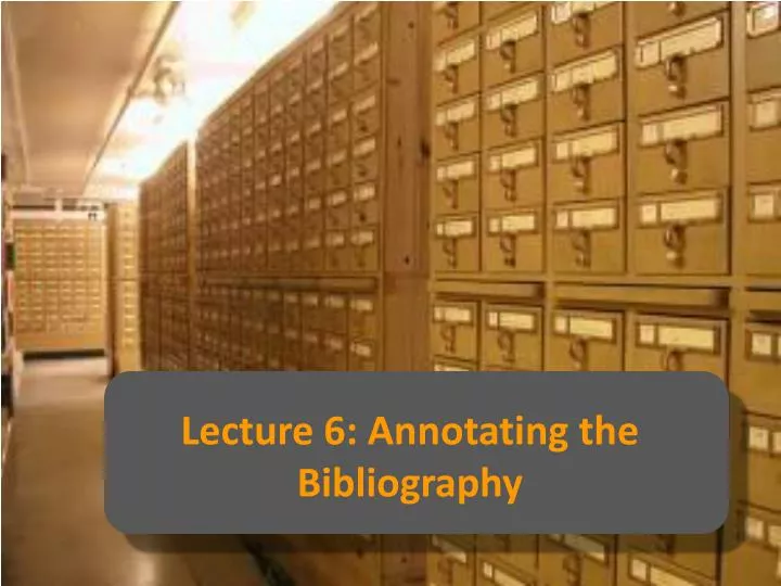 lecture 6 annotating the bibliography