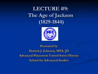 LECTURE #9: The Age of Jackson (1829-1844)