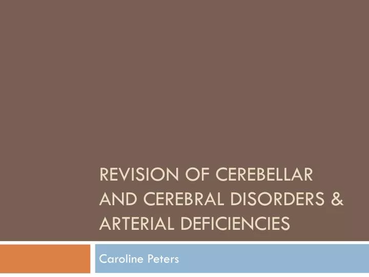 revision of cerebellar and cerebral disorders arterial deficiencies