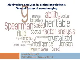 Multivariate analyses in clinical populations: General factors &amp; neuroimaging