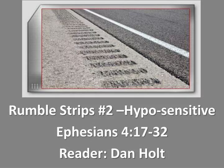rumble strips 2 hypo sensitive ephesians 4 17 32 reader dan holt