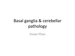 Basal ganglia &amp; cerebellar pathology
