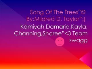 Song Of The Trees”  By:Mildred D. Taylor”;)