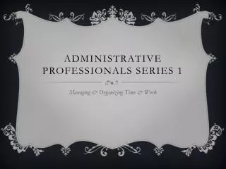 Administrative Professionals Series 1