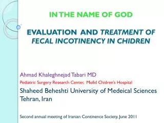 IN THE NAME OF GOD EVALUATION AND TREATMENT OF FECAL INCOTINENCY IN CHIDREN