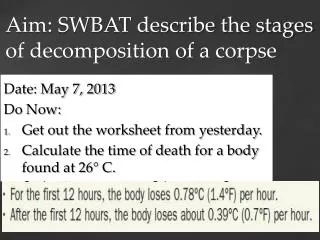 Aim: SWBAT describe the stages of decomposition of a corpse