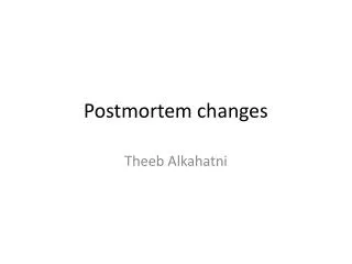 Postmortem changes