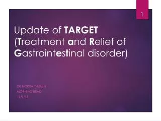 Update of TARGET ( T reatment a nd R elief of G astroint e s t inal disorder)
