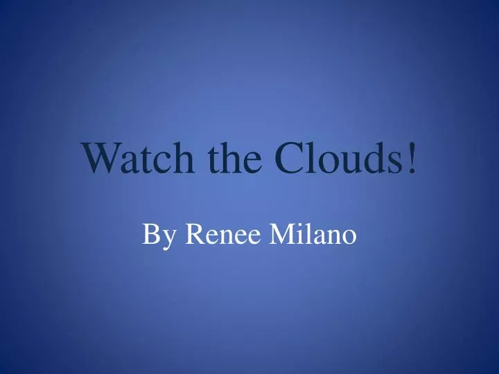 watch the clouds
