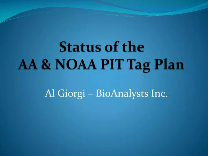 status of the aa noaa pit tag plan