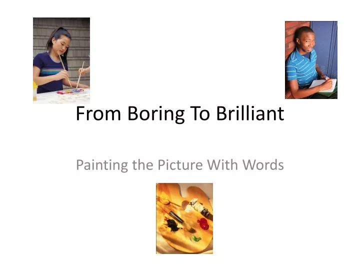 from boring to brilliant