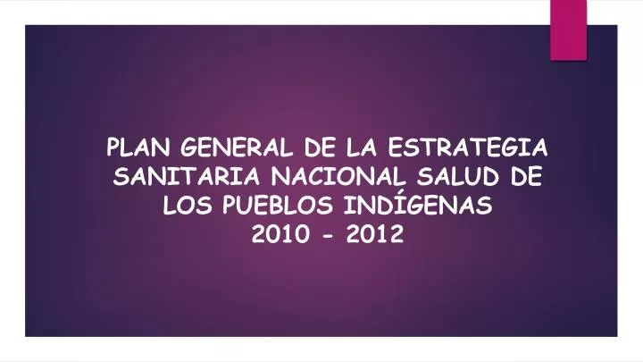 plan general de la estrategia sanitaria nacional salud de los pueblos ind genas 2010 2012