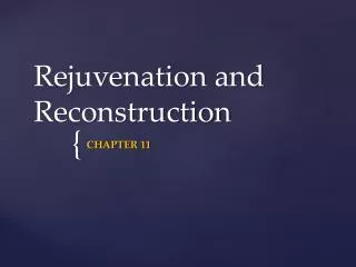 Rejuvenation and Reconstruction