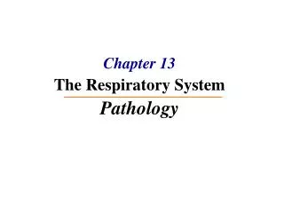 Chapter 13 The Respiratory System Pathology