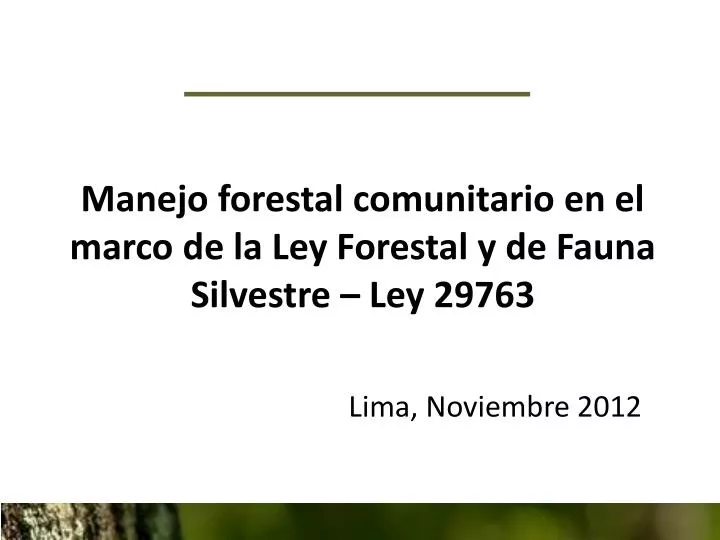 manejo forestal comunitario en el marco de la ley forestal y de fauna silvestre ley 29763