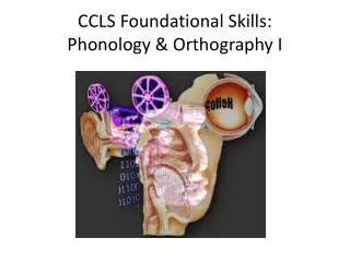 CCLS Foundational Skills: Phonology &amp; Orthography I
