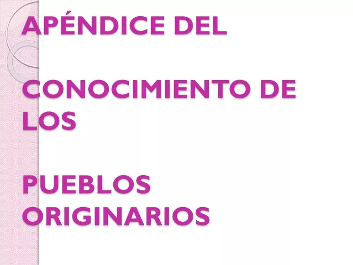 ap ndice del conocimiento de los pueblos originarios