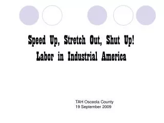 Speed Up, Stretch Out, Shut Up! Labor in Industrial America