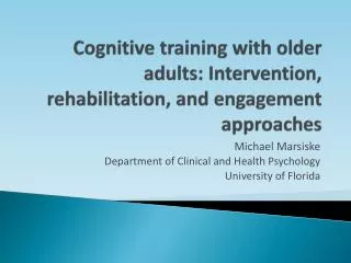 Cognitive training with older adults: Intervention, rehabilitation, and engagement approaches