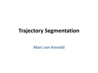 Trajectory Segmentation