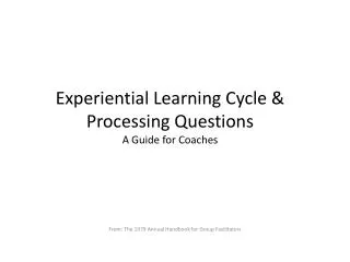 Experiential Learning Cycle &amp; Processing Questions A Guide for Coaches