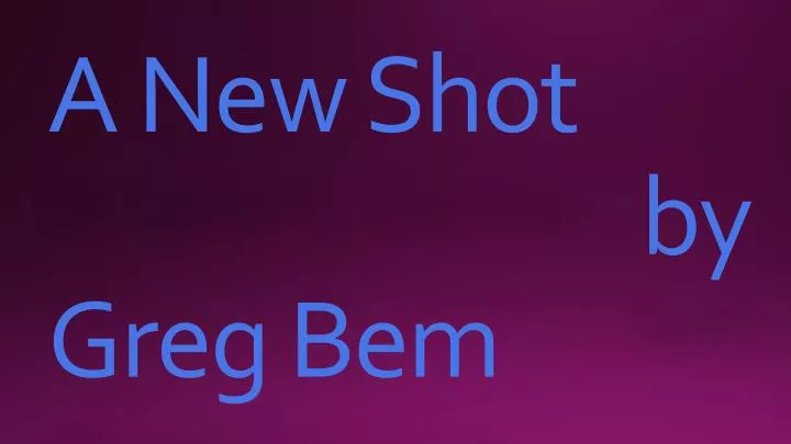a new shot by greg bem